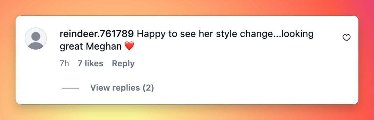 One commenter welcomed the Duchess's latest fashion choice, offering a refreshing change of tone amid the mixed reactions to her outfit. | Source: Instagram/hellomag
